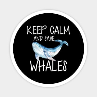 Whale - Keep calm and save whales Magnet